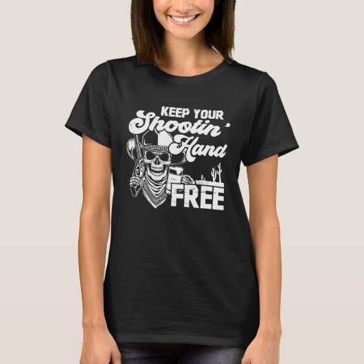 Keep Your Shooting Hand Free Funny Saying T-Shirt (Vorderseite)
