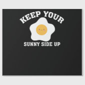 Keep Your Sunny Side Up Funny Egg Inspirational Cu Geschenkpapier (Flach)