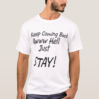 Keep zurückkommend oder bleibe gerade! T-Shirt