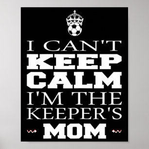 Keeper-Mom-Soccer-T-Shirt Lustig Ich kann nicht ru Poster