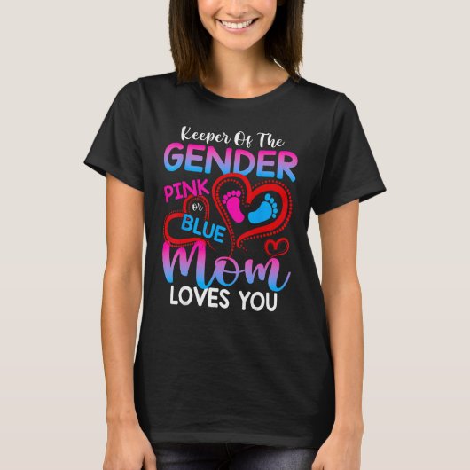 Keeper Of The Gender Pink Or Blue Mom Loves You Re T-Shirt (Vorderseite)
