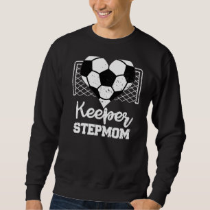 Keeper StepMom Funny Soccer Goalkeeper StepMom Pre Sweatshirt