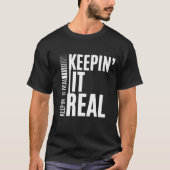 Keepin' It Real | Bold Statement T-Shirt (Vorderseite)