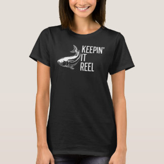 Keepin' It Reel Fischen Redewendungen Süßwasserfis T-Shirt