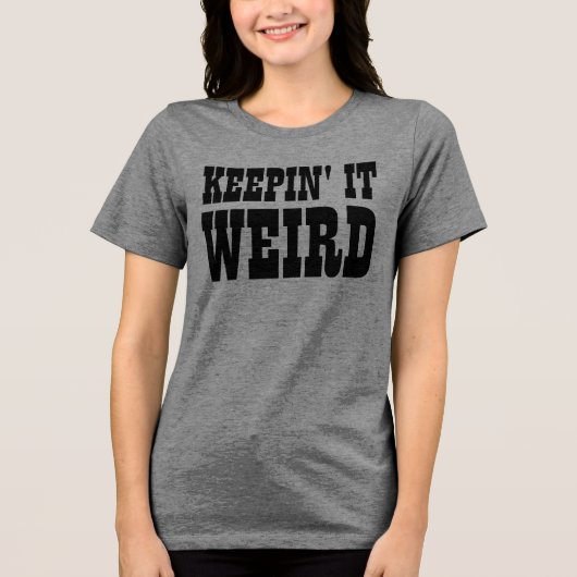 KEEPIN' IT WEIRD T-SHIRTS (Vorderseite)