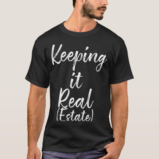 Keeping it Real Estate Real Estate Agent Realtor G T-Shirt (Vorderseite)