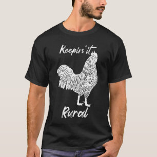 Keepinu2019 Es bleibt ländlich Hühner Geflügel T-Shirt