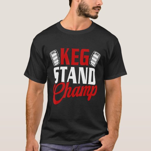 Keg Stand Champ Drinking Beer T-Shirt (Vorderseite)