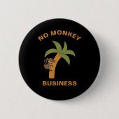 Kein Affen Business Funny Zoo Jungle Tierpuffer Button (Vorderseite)