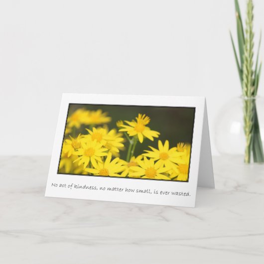 Kein Akt der Freundlichkeit wird je verschwendet Karte (Vorderseite)