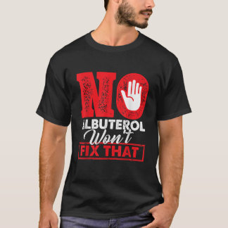 Kein Albuterol konnte diesen Respirationstherapeut T-Shirt