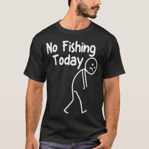Kein Angeln heute Lustiger trauriger Stickman-Angl T-Shirt