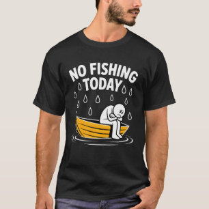 Kein Angeln heute Lustiges Regenwetter Boot Design T-Shirt