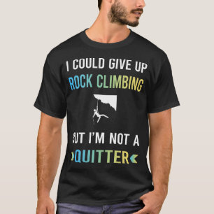 Kein Aufgebender Felsenklettern Klettern Kletterer T-Shirt