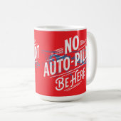 Kein Autopilot. Sei Hier. Kaffeetasse (VorderseiteRechts)