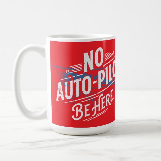 Kein Autopilot. Sei Hier. Kaffeetasse (Links)