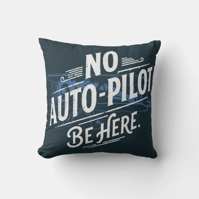 Kein Autopilot. Sei Hier. Kissen (Vorderseite)