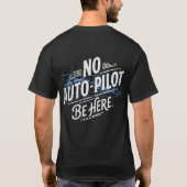 Kein Autopilot. Sei Hier. T-Shirt (Rückseite)