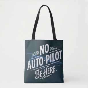 Kein Autopilot. Sei hier. Tasche
