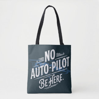 Kein Autopilot. Sei hier. Tasche