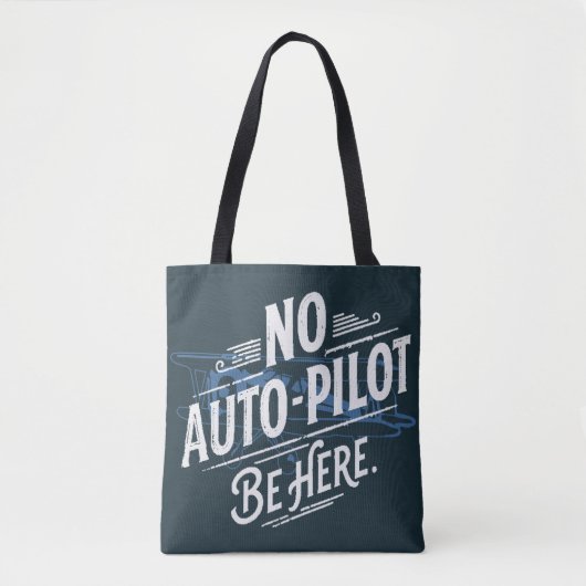 Kein Autopilot. Sei hier. Tasche (Vorderseite)