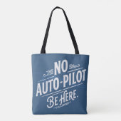 Kein Autopilot. Sei hier. Tasche (Rückseite)