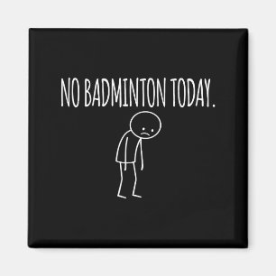 Kein Badminton Heute Lustiger Stimmung Witz Minima Magnet