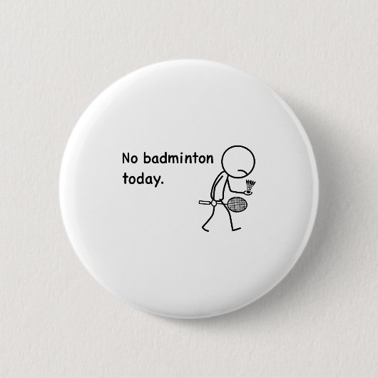 Kein Badminton Heute Spieler Spieler Trainer Fans Button (Vorderseite)