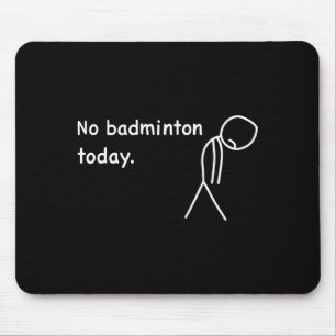 Kein Badminton Heute Spieler Spieler Trainer Fans Mousepad