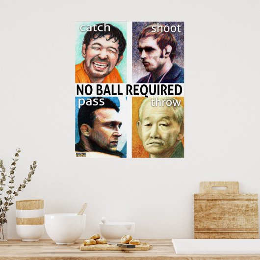 Kein Ball erforderlich Poster (Küche)
