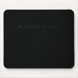 Kein Basketball Heute Lustiger Basketballliebhaber Mousepad