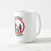 Kein Bedarf, Tasse zu züchten (VorderseiteRechts)