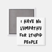 Kein Beileid für dumme Leute Magnet (Vorderseite/Rückseite)