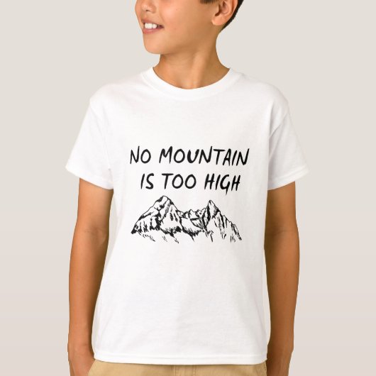 Kein Berg ist zu hoch T-Shirt (Vorderseite)