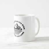 Kein Berg zu hoch, kein Weg zu lang Kaffeetasse (VorderseiteRechts)