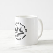 Kein Berg zu hoch, kein Weg zu lang Kaffeetasse (VorderseiteRechts)