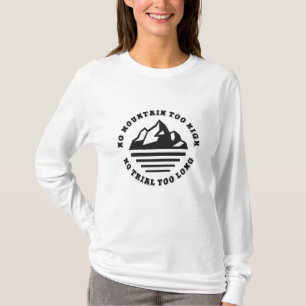 Kein Berg zu hoch, kein Weg zu lang T-Shirt