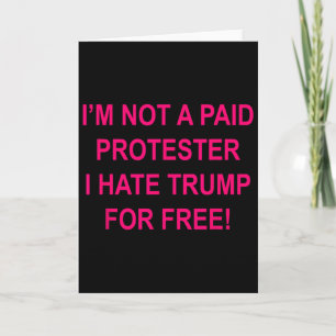 Kein Bezahlter Demonstrant - Ich hasse Trump koste Karte