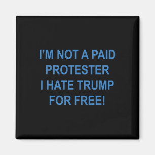 Kein Bezahlter Demonstrant - Ich hasse Trump umson Magnet