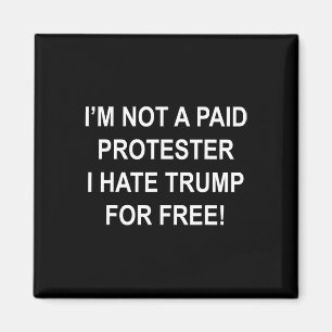 Kein Bezahlter Demonstrant - Ich hasse Trump umson Magnet
