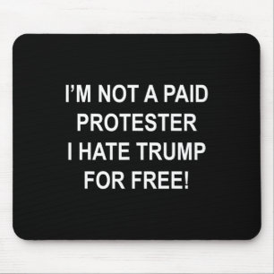 Kein bezahlter Demonstrant - Ich hasse Trump umson Mousepad
