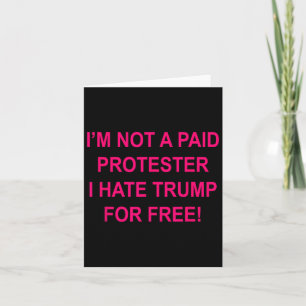 Kein bezahlter Protester - ich hasse Trump für 1 Karte