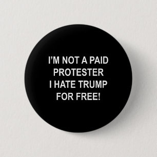 Kein bezahlter Protester - ich hasse Trump für 5 Button