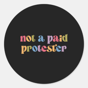 Kein bezahlter Protester widersteht politischem Pr Runder Aufkleber