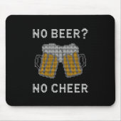 Kein Bier kein hässlicher, hässlicher Pulli Mousepad (Vorne)