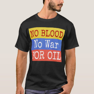 kein Blut, kein Krieg um Öl - Anti-Kriegs-Slogan T-Shirt
