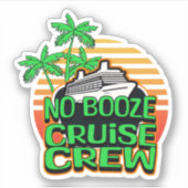 KEIN BOOZE CRUISE CREW Spaß Urlaub Aufkleber (Vorderseite)