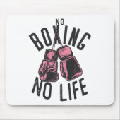 Kein Boxen kein Training oder Workout Boxhandschuh Mousepad (Vorne)