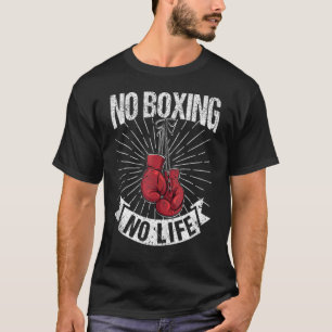 Kein Boxer-Boxer-Sprichwort ohne Boxen-Kampf T-Shirt