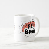 Kein Brain Funny Text Kaffeetasse (VorderseiteRechts)